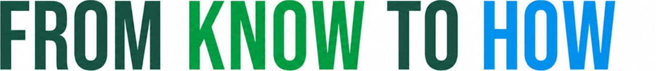 From Know to How